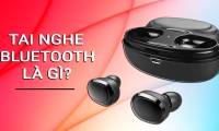 What is Bluetooth headset? Criteria for choosing effective headset