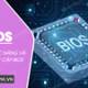 Photo of BIOS concept? How to use BIOS properly and effectively
