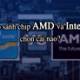 Comparing AMD and Intel chips, which one should you choose?
