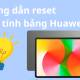 Detailed guide on how to reset a Huawei tablet.