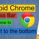 How to move Chrome Android address bar down