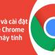How to download and install Google Chrome on your computer