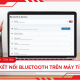 How to easily connect Bluetooth on a Windows 10 or 11 computer.