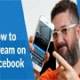 How to Live Stream on Facebook, broadcast live video on Facebook