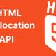 HTML Geolocation API