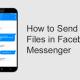 Instructions on sending files via Messenger on your phone and computer.