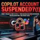 Is your Copilot account temporarily suspended? Here's how to recover it.