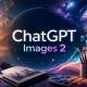 What is ChatGPT Images 2? How to create infographics and documents with ChatGPT Images 2.