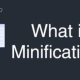 What is Minification? Why is code compression so important?