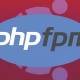 What is PHP-FPM? A Comprehensive Guide to Optimize Your Website