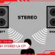 What is stereo sound? What is the difference between stereo and mono?
